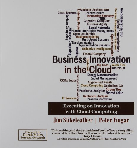 Beispielbild fr Business Innovation in the Cloud : Strategies for Executing on Innovation with Cloud Computing zum Verkauf von Better World Books