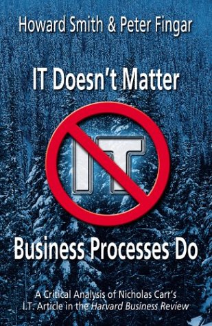 Beispielbild fr IT Doesn't Matter-Business Processes Do: A Critical Analysis of Nicholas Carr's I.T. Article in the Harvard Business Review zum Verkauf von BooksRun