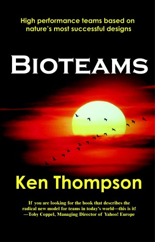 Stock image for Bioteams: High Performance Teams Based on Nature's Most Successful Designs for sale by WorldofBooks