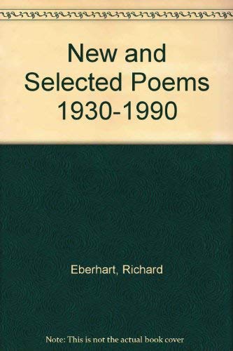 Stock image for Richard Eberhart New and Selected Poems, 1930-1990 for sale by Copperfield's Used and Rare Books