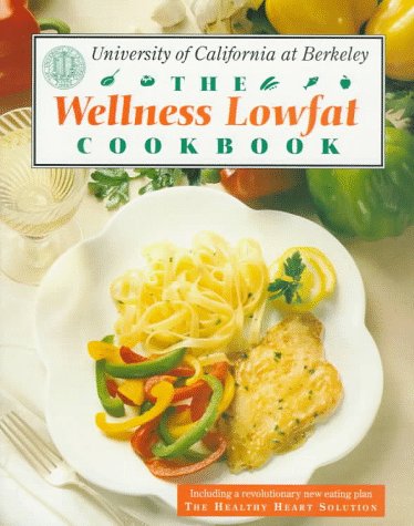 9780929661117: The Wellness Lowfat Cookbook: Hundreds of Delicious Recipes & A Revolutionary New Eating Plan That Can Help Prevent Heart Disease
