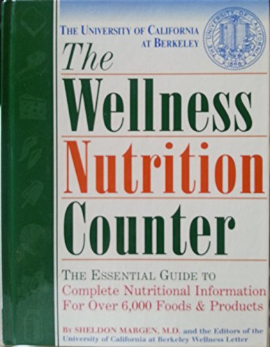 9780929661384: The Wellness Nutrition Counter: The Essential Guide to Complete Nutritional Information on over 6,000 Foods & Products