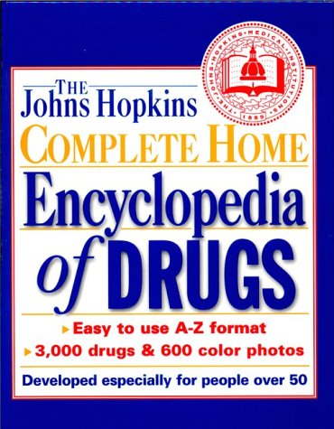 Stock image for The Johns Hopkins Complete Home Encyclopedia of Drugs : Developed Especially for People over 50 for sale by Better World Books