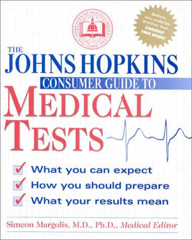 9780929661636: The Johns Hopkins Consumer Guide to Medical Tests: What You Can Expect, How You Should Prepare, What Your Results Mean