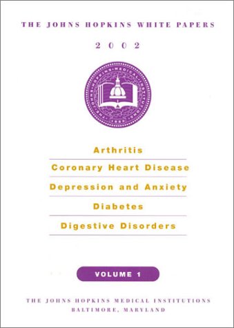 9780929661711: The Johns Hopkins White Papers 2002, Volume 1: Arthritis, Coronary Heart Disease, Depression and Anxiety, Diabetes, Digestive Disorders