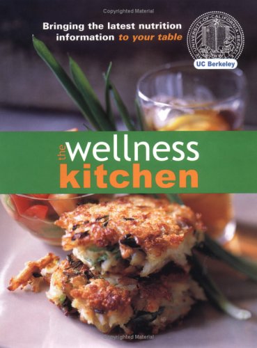 Stock image for The Wellness Kitchen: Bringing the Latest Nutrition Information to Your Table for sale by ThriftBooks-Dallas