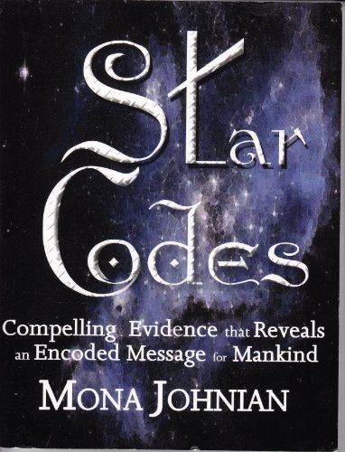 Imagen de archivo de Star Codes: Compelling Evidence That Reveals an Encoded Message for Mankind a la venta por P.C. Schmidt, Bookseller