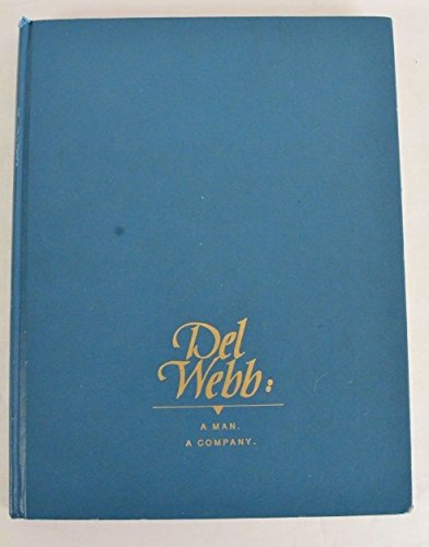 9780929690100: Del Webb: A Man, a Company