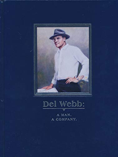9780929690346: Del Webb: A Man. A Company.