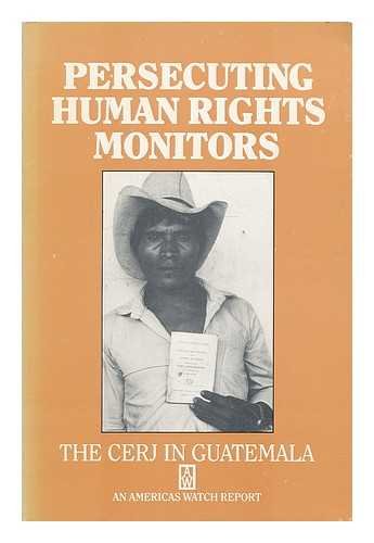Beispielbild fr Persecuting Human Rights Monitors: The CERJ in Guatemala zum Verkauf von Stony Hill Books