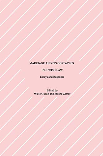 Marriage and Its Obstacles in Jewish Law: Essays and Responsa - Walter Jacob