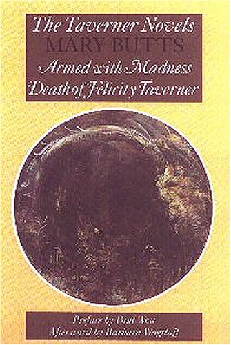 The Taverner Novels: Armed with Madness; Death of Felicity Taverner - BUTTS, Mary