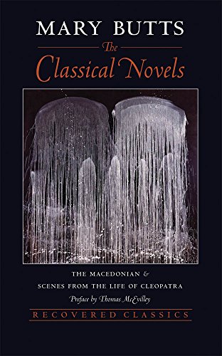 Classical Novels Macedonian and Scenes from the Life of Cleopatra Recovered Classics - Mary Butts