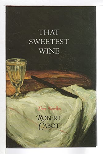 Imagen de archivo de That Sweetest Wine: Three Novellas a la venta por SecondSale