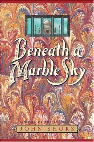 Beispielbild fr Beneath a Marble Sky: A Novel of the Taj Mahal zum Verkauf von SecondSale