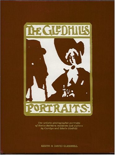 9780929702001: The Gledhills Portraits: The artistic photographic portraits of Santa Barbara residents and visitors by Carolyn and Edwin Gledhill
