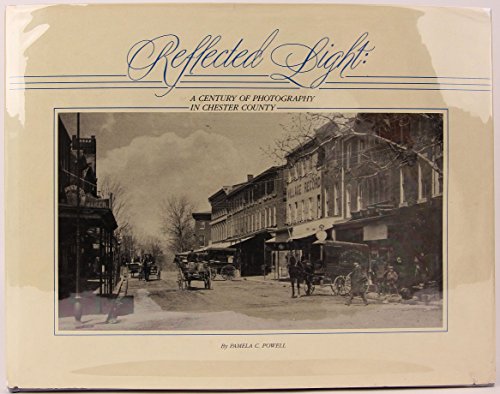 Stock image for Reflected Light: A Century of Photography in Chester County for sale by Adamstown Books