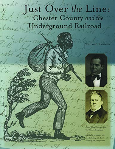 Imagen de archivo de Just Over the Line: Chester County and the Underground Railroad a la venta por HPB-Emerald