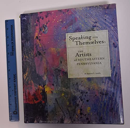 Stock image for Speaking For Themselves: The Artists of Southeastern Pennsylvania for sale by Tiber Books