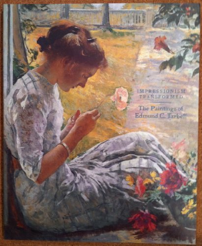 Imagen de archivo de Impressionism Transformed: The Paintings of Edmund C. Tarbell a la venta por HPB-Diamond