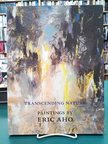 Transcending Nature; Paintings by Eric Aho (signed by artist)
