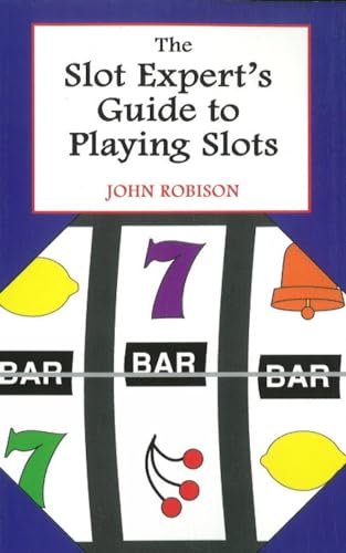 The Slot Expert's Guide to Playing Slots (9780929712093) by John Robison