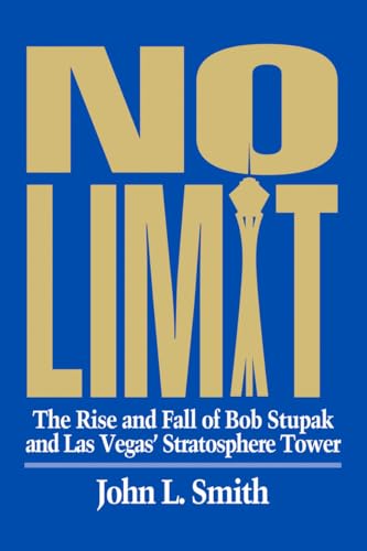 Stock image for No Limit: The Rise and Fall of Bob Stupak and Las Vegas' Stratosphere Tower for sale by SecondSale