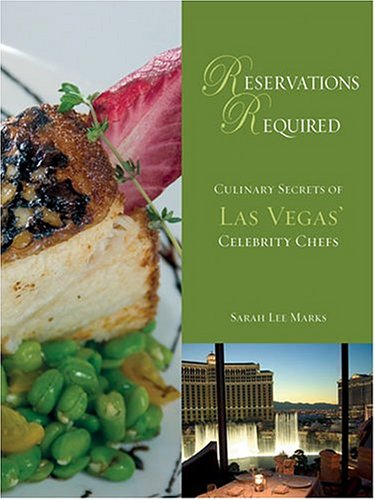 Beispielbild fr Reservations Required : Culinary Secrets of Las Vegas' Celebrity Chefs zum Verkauf von Better World Books
