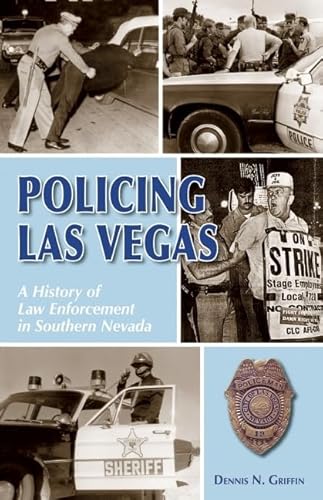 Beispielbild fr Policing Las Vegas : A History of Law Enforcement in Southern Nevada zum Verkauf von Better World Books
