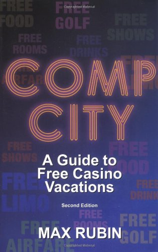 Comp City: A Guide to Free Casino Vacations, Second Edition (9780929712369) by Max Rubin