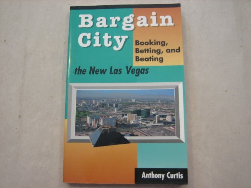 Imagen de archivo de Bargain City : Booking, Betting, and Beating the New Las Vegas a la venta por Better World Books
