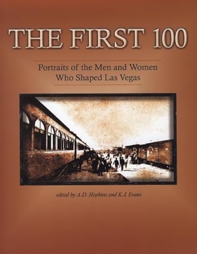 Beispielbild fr The First 100: Portraits of the Men and Women Who Shaped Las Vegas zum Verkauf von ThriftBooks-Atlanta