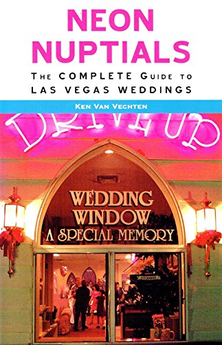 Stock image for Neon Nuptials : The Complete Guide to Las Vegas Weddings for sale by Better World Books