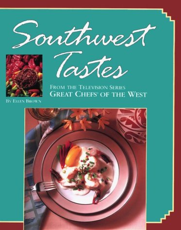 9780929714042: Southwest Tastes: From the Television Series Great Chefs of the West