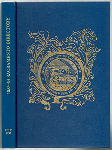 Stock image for Facsimile Reproduction of the California State Library's Copy of J. Horace Culver's Sacramento City Directory for the Year 1851 With a History of Sacramento to 1851, Biographical Sketches, and Informative Appendices for sale by Scott Emerson Books, ABAA