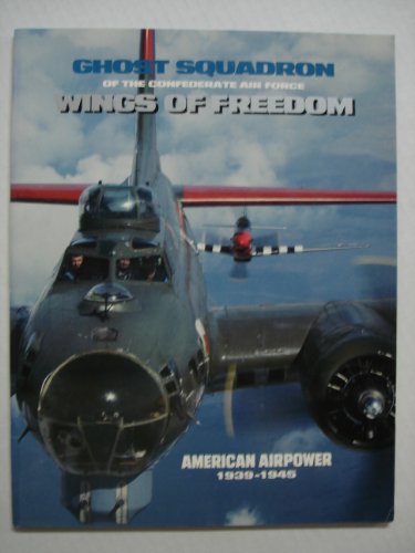 Imagen de archivo de Ghost Squadron of the Confederate Air Force: Wings of Freedom a la venta por ThriftBooks-Dallas
