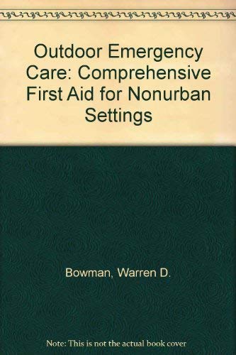 Imagen de archivo de Outdoor Emergency Care : Comprehensive First Aid for Nonurban Settings a la venta por Better World Books