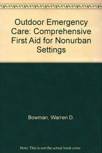 Stock image for Outdoor Emergency Care : Comprehensive First Aid for Nonurban Settings for sale by Better World Books