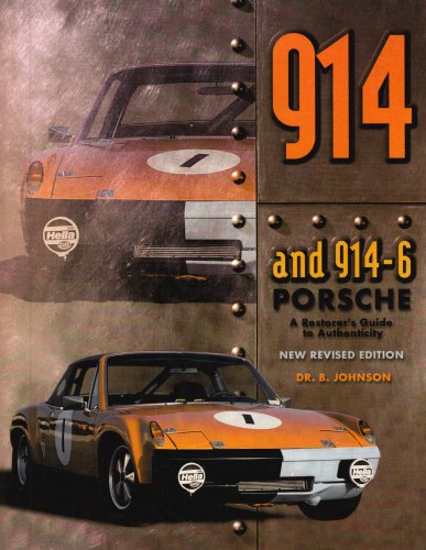The 914 & 914/6 Porsche: A Restorer's Guide to Authenticity (9780929758015) by Johnson, B.