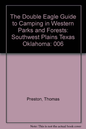 The Double Eagle Guide to Camping in Western Parks and Forests: Southwest Plains Texas Oklahoma (9780929760261) by Thomas Preston