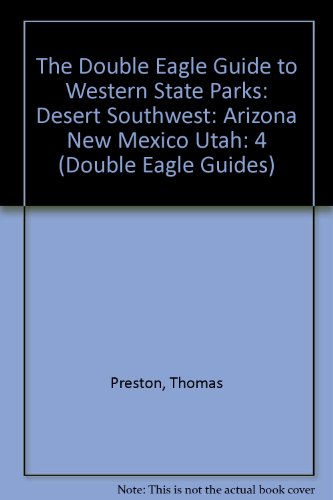 Stock image for The Double Eagle Guide to Western State Parks: Desert Southwest: Arizona New Mexico Utah (Double Eagle Guides) for sale by HPB-Red