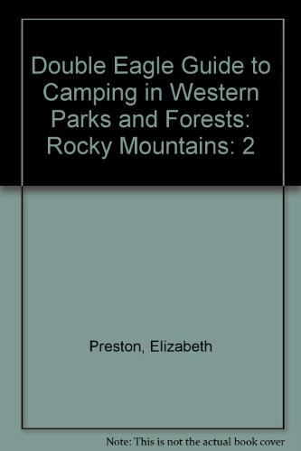 Double Eagle Guide to Camping in Western Parks and Forests: Rocky Mountains (2) (9780929760629) by Preston, Thomas; Preston, Elizabeth