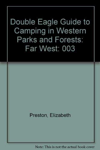 Double Eagle Guide to Camping in Western Parks and Forests: Far West (003) (9780929760636) by Preston, Thomas; Preston, Elizabeth