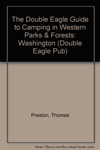 The Double Eagle Guide to Camping in Western Parks & Forests: Washington (Double Eagle Pub) (9780929760711) by Preston, Thomas; Preston, Elizabeth