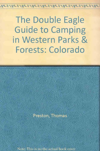 The Double Eagle Guide to Camping in Western Parks & Forests: Colorado