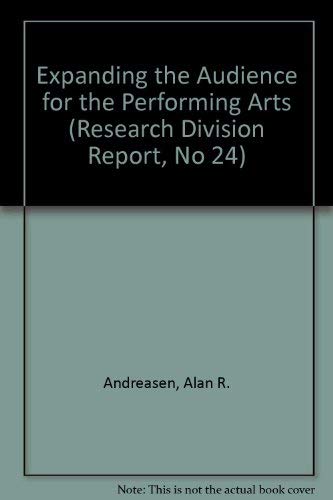 Stock image for Expanding the Audience for the Performing Arts (Research Division Report, No 24) for sale by Wonder Book