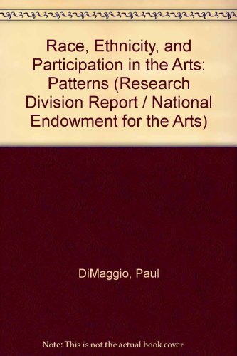 Race, Ethnicity, and Participation in the Arts: Patterns of Participation by Hispanics, Whites, and African-Americans in Selected Activities from th (9780929765037) by Dimaggio, Paul; Ostrower, Francie