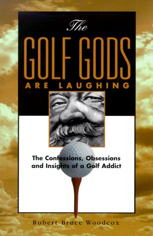 Beispielbild fr The Golf Gods Are Laughing: The Confessions. Obsessions, and Insights of a Golf Addict zum Verkauf von Robinson Street Books, IOBA