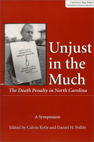 Beispielbild fr Unjust in the Much: The Death Penalty in North Carolina : A Symposium to Advance the Case for a Moratorium As Proposed by the American Bar Association zum Verkauf von Wonder Book