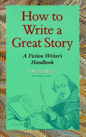 Beispielbild fr How to Write a Great Story: A Fiction Writer's Handbook zum Verkauf von Half Price Books Inc.